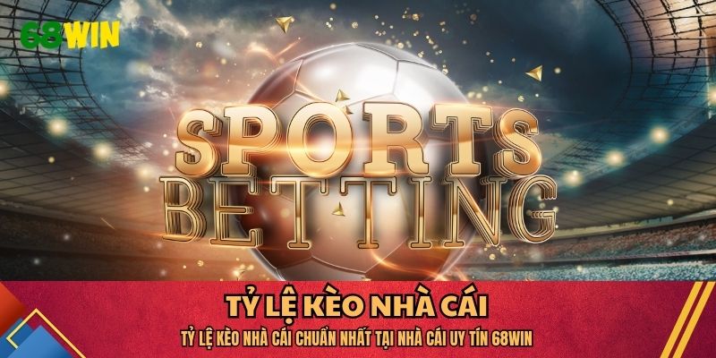 Tỷ lệ kèo nhà cái